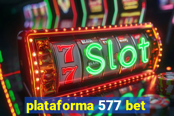 plataforma 577 bet